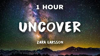 [1 Hour] Uncover - Zara Larsson | 1 Hour Loop