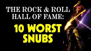 The Rock and Roll Hall of Fame: 10 Worst Snubs