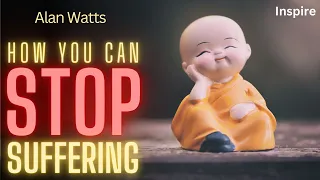 Alan Watts – HOW YOU CAN STOP SUFFERING  (Shots of Wisdom 30)