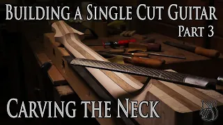 Carving a Guitar Neck by hand - Building a Single Cut model Guitar (Part 3)