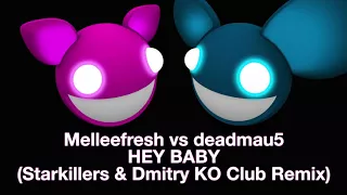 Melleefresh vs deadmau5 / Hey Baby (Starkillers & Dmitry KO Club Remix)