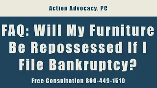 FAQ - Will My Furniture Be Repossessed If I File Bankruptcy? Call 860-449-1510 - Free Consultation