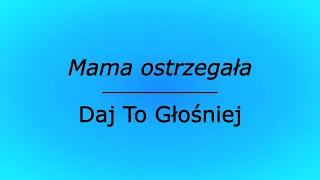 Mama ostrzegała - Daj To Głośniej (karaoke cover)