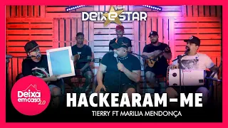 Hackearam-Me - Tierry ft Marília Mendonça (cover Grupo Deixestar) #DeixaEmCasa 2.0