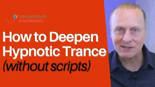 How to Deepen Hypnotic Trance Without Scripts