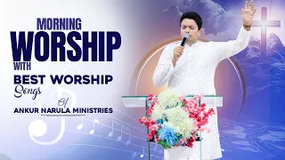 Morning Worship with Best Worship Songs of @AnkurNarulaMinistries || (03-05-2024) #morningworship