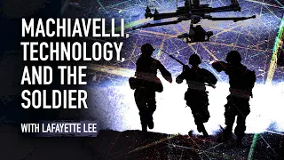 Machiavelli, Technology, And The Soldier | Guest: Lafayette Lee | 1/22/23