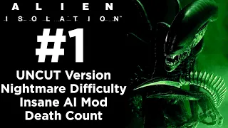 Alien: Isolation - UNCUT Walkthrough - Nightmare Difficulty + Insane AI Mod - Part 1