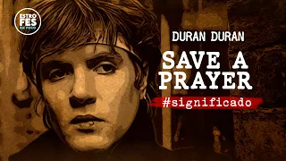 O significado de SAVE A PRAYER do Duran Duran (1982)