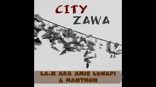CITY ZAWA - LA-N Aka AMIR L9WAFI & MANETHON