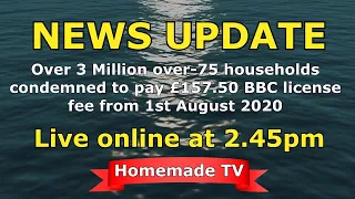 Homemade TV News: BBC Licence Fee a kick in the teeth for many over-75s; 9 July 2020