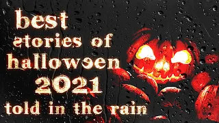 Best Stories From Halloween 2021 Told In The Rain | 11 scary Halloween stories