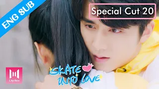 [ENG SUB]🔥Special Cut 20🔥Love Confessin: I'm in love with you | Skate into Love---Sweetest for you💖