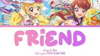 Friend | Ichigo & Ran | Aikatsu Full Lyrics ROM/KAN/ENG