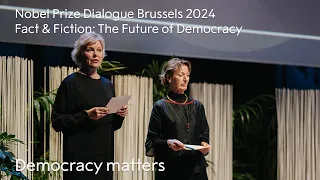Democracy matters | Fact & Fiction: The Future of Democracy | Nobel Prize Dialogue Brussels 2024