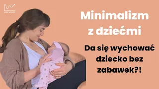 Minimalizm w życiu - wychowanie dziecka i życie na własnych warunkach