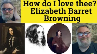 🔵  How do I Love Thee Elizabeth Barret Browning Sonnet 43 Elizabeth Browning - Analysis Reading Poem