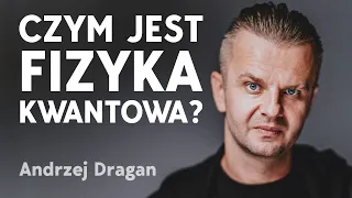 Andrzej Dragan: bezczelny fizyk, który rozwiązał zagadkę mechaniki kwantowej