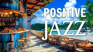 Happy Jazz Music at Seaside Cafe Ambience ☕ Sweet Bossa Nova Jazz Piano & Ocean Waves for Uplifting