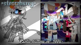 Exotic Butters or Mi- | Lil bit of EnnChael✨ | Ft.Friends | •Strawbxrry•