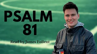 Psalm 81 - Read by James Follent