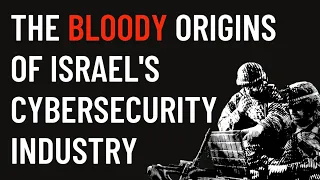 The Bloody Origins of Israel’s Cyber Security Industry | Malicious Life Podcast