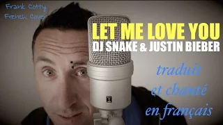 DJ Snake & Justin Bieber - Let me love you (traduction en francais) COVER