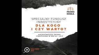 Specjalny fundusz inwestycyjny: dla kogo i czy warto? | Prawo Działa | odc. 002