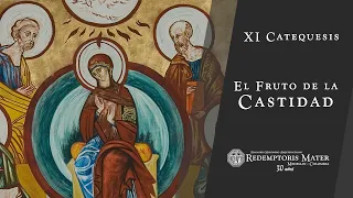 Undécima Catequesis: El Fruto de la Castidad