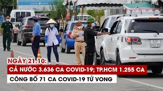 Ngày 21/10: Cả nước 3.636 ca Covid-19, 1.541 ca khỏi | TP.HCM 1.255 ca