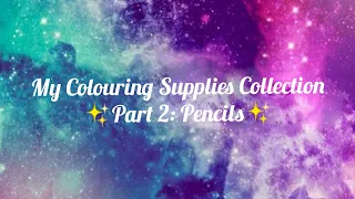 My Colouring Supplies Collection Part 2: Pencils 🎨