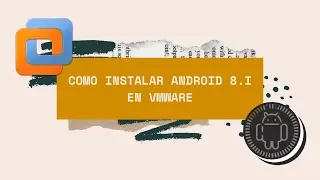 Instalar Android 8.1 Oreo en Máquina Virtual (VMware) 2019