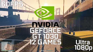 GeForce GT 1030 Ultra 1080p 60FPS - Test in 12 Games