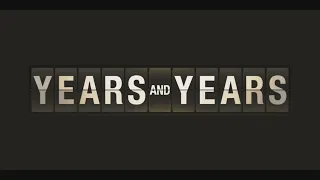 Years and Years : Season 1 - Official Intro (BBC One' series) (2019)