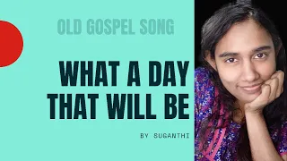 What a day that will be (Cover Song with Lyrics) | Old Gospel Song | Suganthi