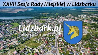 Lidzbark TV: XXVII SESJA RADY MIEJSKIEJ W LIDZBARKU 21.12.2020 r.