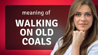 Walking on Old Coals: Navigating Past Challenges