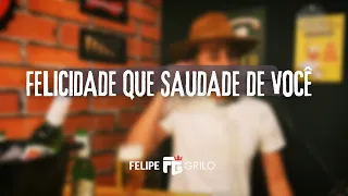 Felipe Grilo - MODÃO&RESENHA - “Felicidade, que saudade de você”