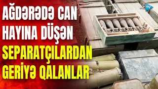 Ağdərədən YENİ GÖRÜNTÜLƏR: separatçılar görün nələri qoyub qaçıblar