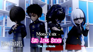 Mono x six: The Sad Love Story - The Mini Movie || Sandy Sea  Sad Choir