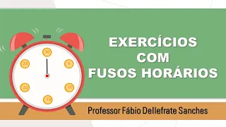 Resolvendo exercícios com fusos horários.