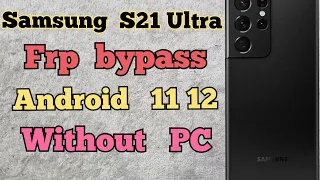 Samsung Galaxy S21 Ultra FRP Bypass Without PC, Unlock Remove Google Account