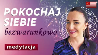 Medytacja miłości do siebie. Zatroszcz się o siebie i odkryj swoją prawdziwą wartość.