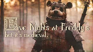 five nights at freddy's but it's a medieval cover.