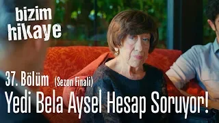 Aysel, Barış'ın babasından hesap soruyor! - Bizim Hikaye 37. Bölüm (Sezon Finali)