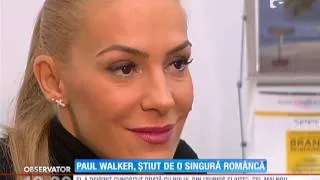 Paul Walker, ştiut de o singură româncă