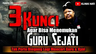 3 KUNCI AGAR BISA BERTEMU GURU SEJATI - KANG UPAT TALI JAGAD