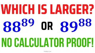 Is 88^89 or 89^88 the Larger Number? | NO CALCULATOR PROOF