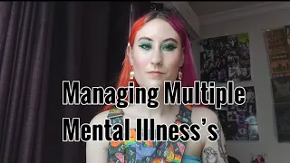 How To Manage Multiple Mental Illness’s