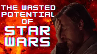 The Wasted Potential of Star Wars